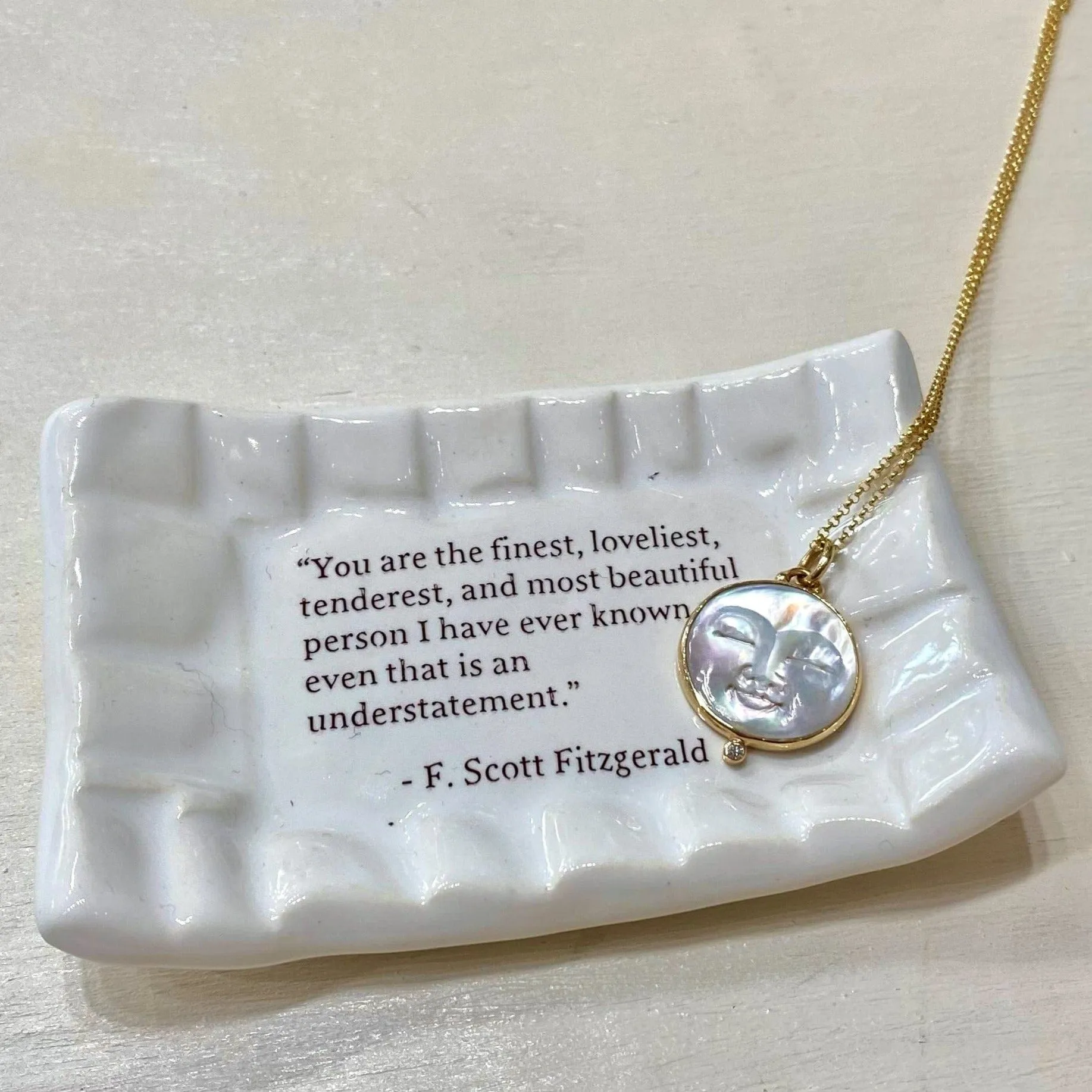 Quote Dish - You are the Finest, Loveliest, Tenderest, and Most Beautiful...